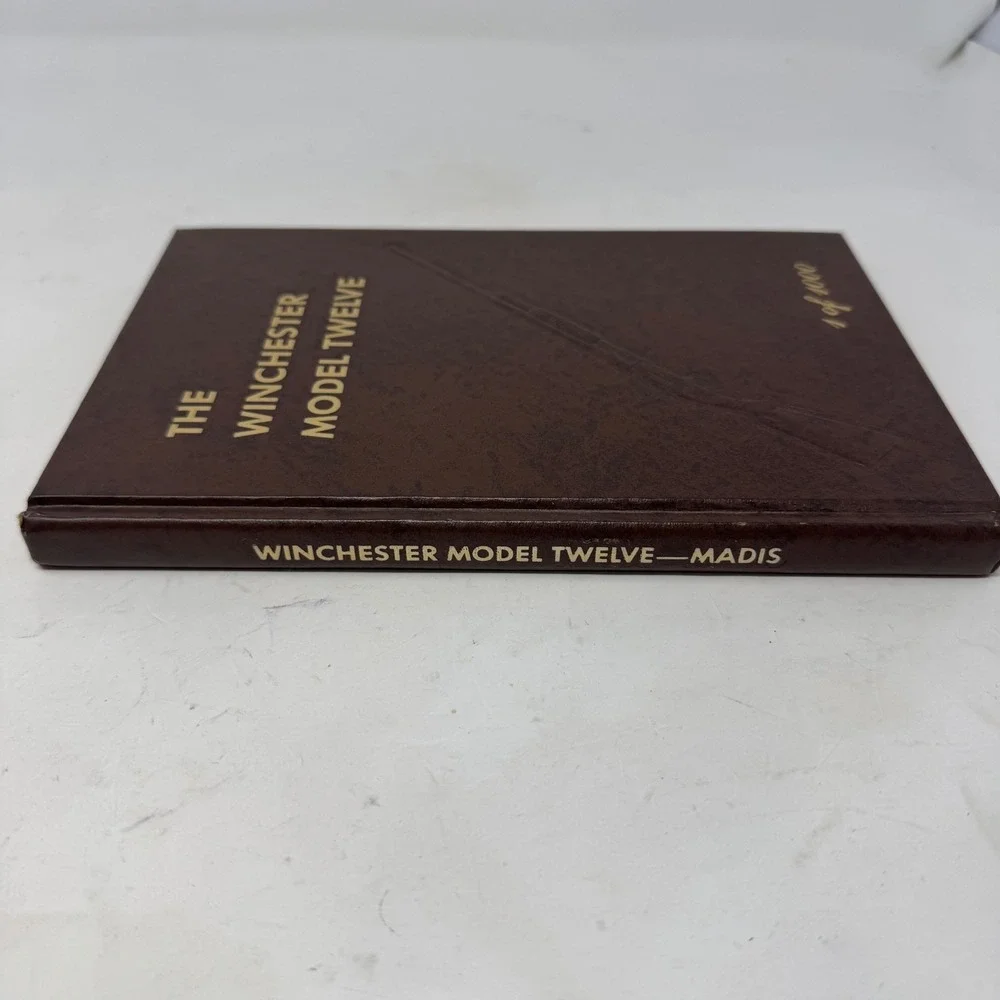 The Winchester Model Twelve George Madis‎ Signed First Edition 1 of 1000 Book